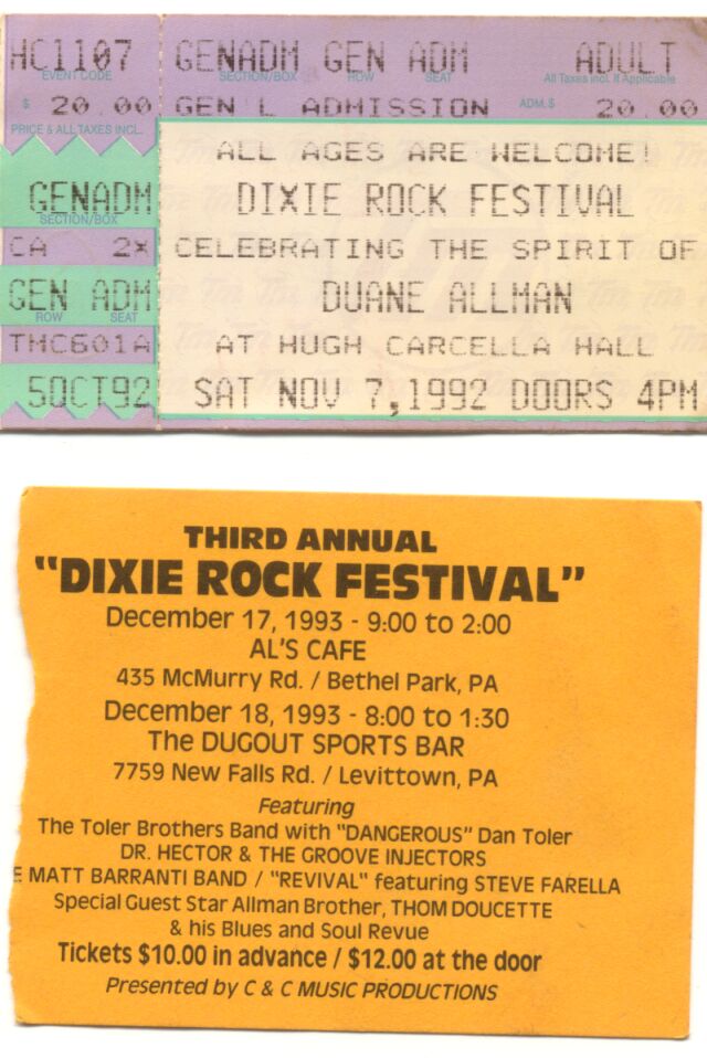 These tix stubs were from the 2nd & 3rd annual Dixie Rock Festival. The 1st Annual show in 1991 featured Derek Trucks, MTB, Dixie Dregs.I don't have (or can't find) the stub. I believe we paid $10 at the door. It was held in a Synagogue in Fairless Hills,PA on a Sunday at about 1pm. The show is on tape (they sold it at the 2nd annual show). Show included a boxed fried chicken dinner (shows were put on by a ABB fan who owned a Po-Boys Restaurant) I believe that there were about 30 people at this show. 